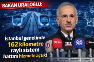 Bakan Uraloğlu: İstanbul genelinde 162 kilometre raylı sistem hattını hizmete açtık