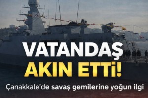 Çanakkale'de ziyarete açılan Deniz Kuvvetleri Komutanlığı'na bağlı gemilere yoğun ilgi