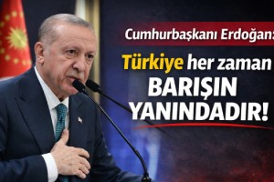 Cumhurbaşkanı Erdoğan: Türkiye her zaman barışın yanındadır