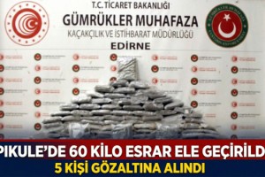 Kapıkule'de 60 kilo esrar ele geçirildi; 5 gözaltı