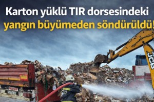 Karton yüklü TIR dorsesindeki yangın büyümeden söndürüldü