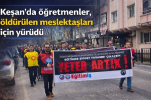 Keşan’da öğretmenler, öldürülen meslektaşları için yürüdü