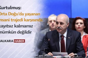 Kurtulmuş: Orta Doğu’da yaşanan insani trajedi karşısında kayıtsız kalmamız mümkün değildir