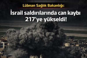 Lübnan Sağlık Bakanlığı: İsrail saldırılarında can kaybı 217'ye yükseldi