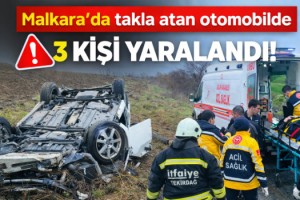 Malkara'da takla atan otomobilde 3 kişi yaralandı!