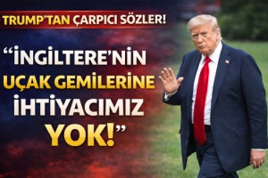 Trump: İngiltere’nin uçak gemilerine ihtiyacımız yok