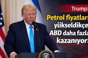 Trump: Petrol fiyatları yükseldikçe ABD daha fazla kazanıyor