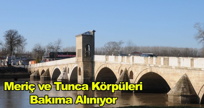 Meriç ve Tunca Köprülerinde Onarım Başlıyor