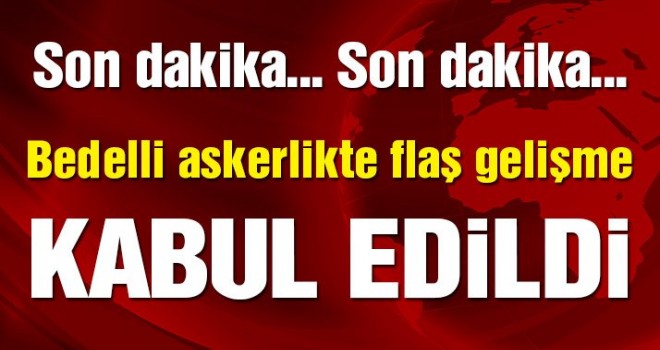 Bedelli askerlik Meclis’te kabul edildi