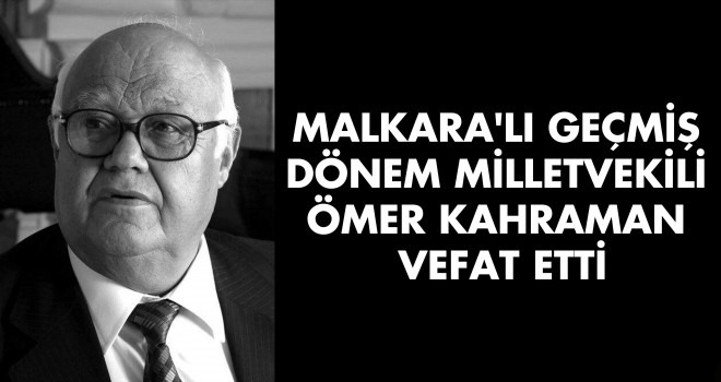 Malkara'lı Milletvekili Ömer Kahraman Vefat Etti