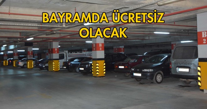 Kapalı Otopark Bayramda Ücretsiz Hizmet Verecek