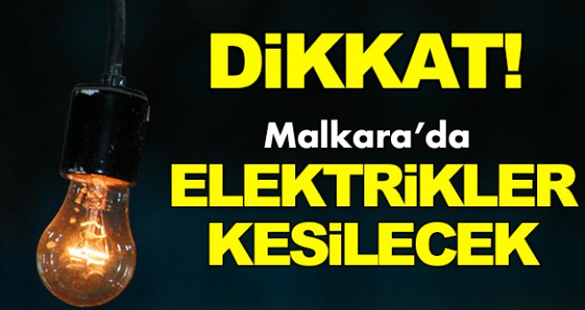 Dikkat Malkara'da Elektrikler Kesilecek!