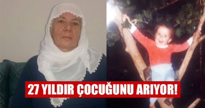27 Yıldır Çocuğundan Haber Alamıyor!