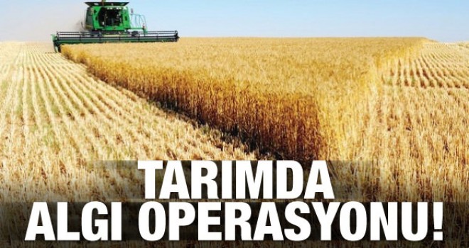 Tarımda algı operasyonu