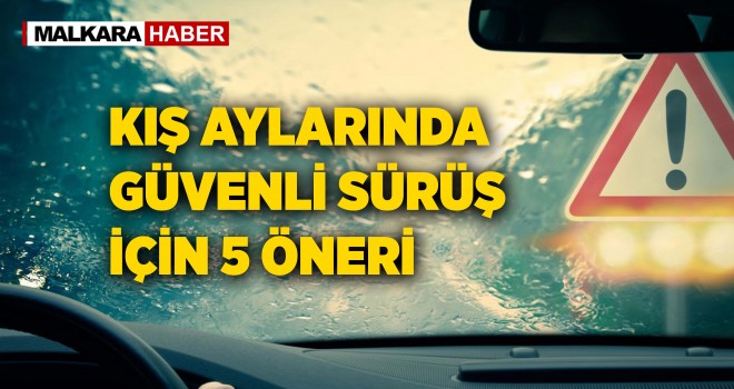 Kış aylarında güvenli sürüş için 5 öneri