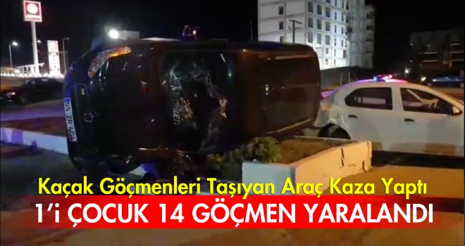 Göçmenleri Taşıyan Araç Kaza Yaptı; 14 Yaralı