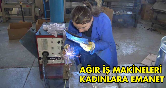 AĞIR İŞ MAKİNELERİ KADINLARA EMANET