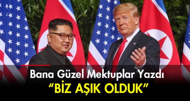 Donald Trump'tan Kim Jong Un açıklaması: Birbirimize aşık olduk