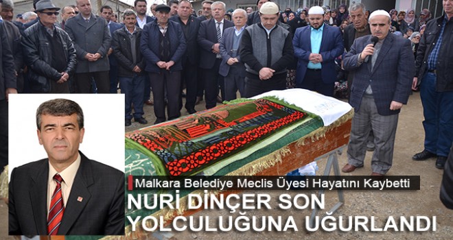 Belediye Meclis Üyesi Nuri Dinçer Son Yolculuğuna Uğurlandı