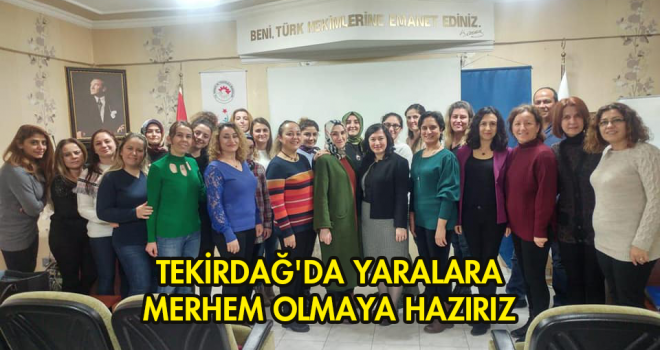 Tekirdağ'da Yaralara Merhem Olmaya Hazırız