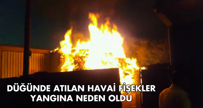 Düğünde Atılan Havai Fişekler Yangına Neden Oldu