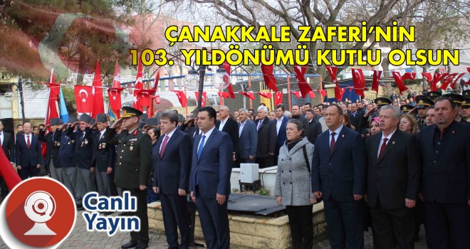 18 MART ÇANAKKALE ZAFERİ TÖRENLERLE KUTLANDI