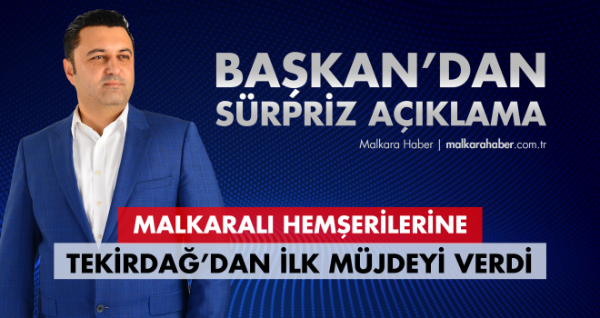 Başkan Ulaş Yurdakul’dan Malkara’lılar İçin İlk Müjde