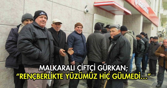 ÇİFTÇİLERE BİR DOKUN, BİN “AH” İŞİT!