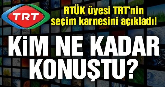 RTÜK üyesi TRT’nin seçim karnesini açıkladı