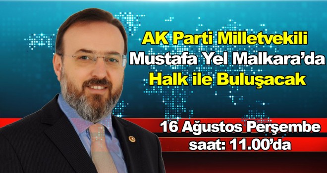 Milletvekili Mustafa Yel Halkın Sorunlarını Dinleyecek