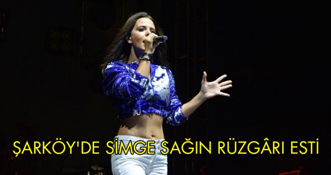 Şarköy'de Simge Sağın Rüzgârı Esti