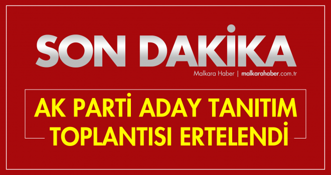 Aday Tanıtım Toplantısı İptal Edildi