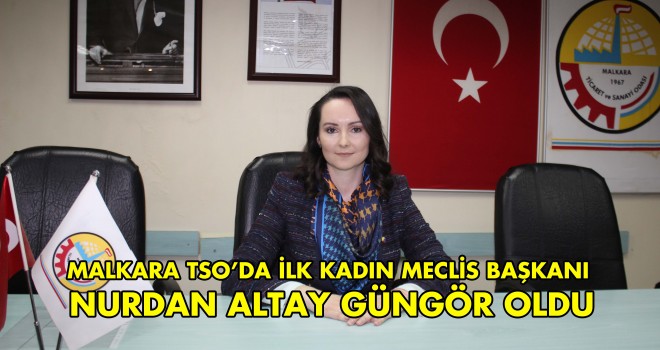 Malkara TSO’da İlk Kadın Meclis Başkanı Seçildi
