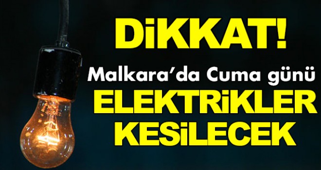 Malkara’da Elektrikler Kesilecek