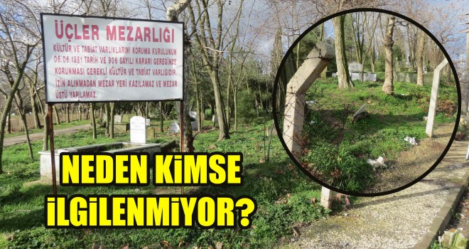 Üçler Mezarlığı’nın Hali İçler Acısı
