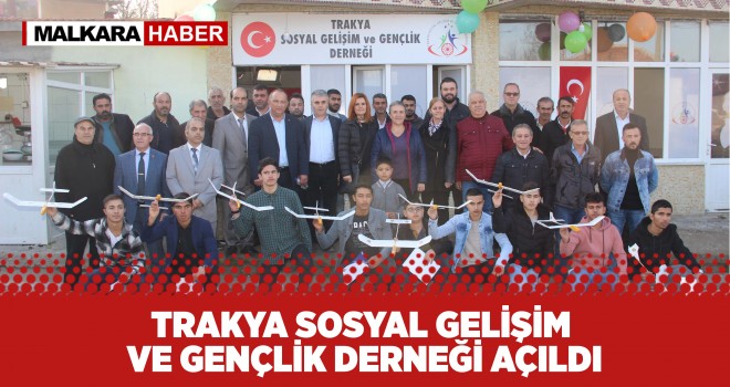 Trakya Sosyal Gelişim ve Gençlik Derneği Açıldı
