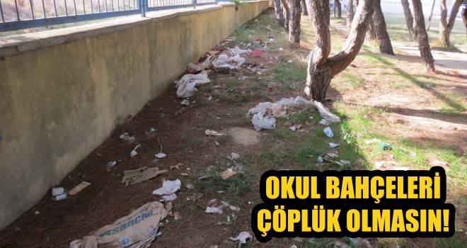 Okul Bahçeleri Çöplük Olmasın!...