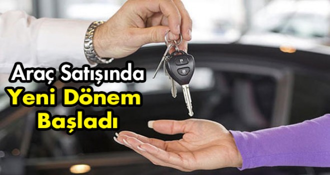 Araç satışında yeni dönem! Resmen başladı