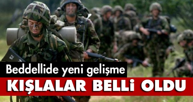 Bedelli askerlik yapacakların Şehirleri ve kışlaları belli oldu