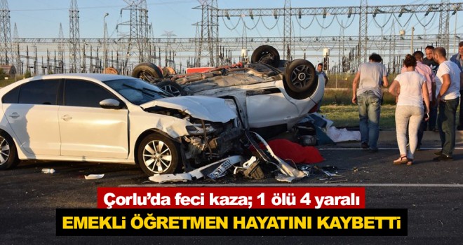 Çorlu'da Feci Kaza; 1 Ölü 4 Yaralı