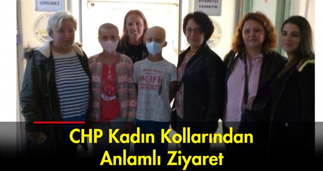 CHP Kadın Kollarından Anlamlı Ziyaret