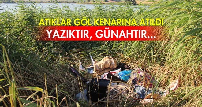 Evsel Atıklar Göl Kenarına Atılıyor!