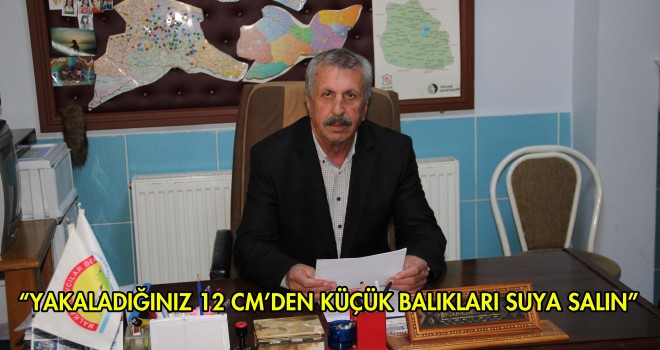 BAŞKAN AKÇAY, BALIKÇILARI UYARDI!