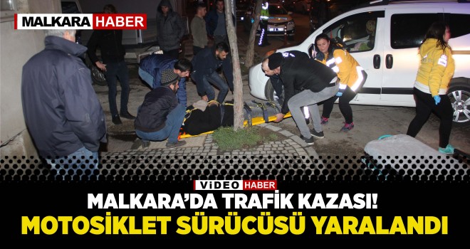 Malkara’da Trafik Kazası! Motosiklet Sürücüsü Yaralandı…