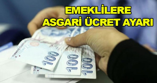 Emekliler dikkat! Maaşlara asgari ücret ayarı geldi