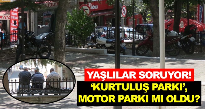 ‘KURTULUŞ PARKI’, MOTOR PARKI MI OLDU?