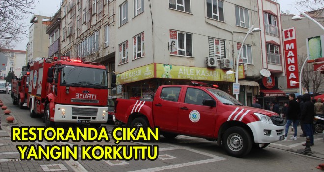 RESTORANDA ÇIKAN YANGIN KORKUTTU