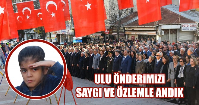 Ulu Önderimizi Saygı ve Özlemle Andık