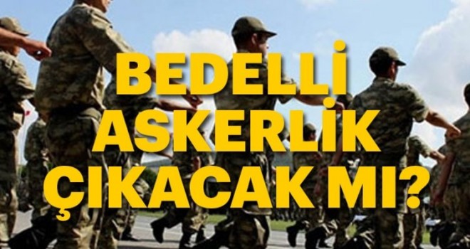 Bedelli askerlik gelecek mi? Cumhurbaşkanı Erdoğan'dan bedelli askerlik açıklaması