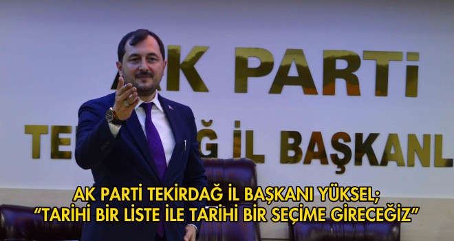 AK PARTİ TEKİRDAĞ TEŞKİLATLARINDA SEÇİM STARTI VERİLDİ
